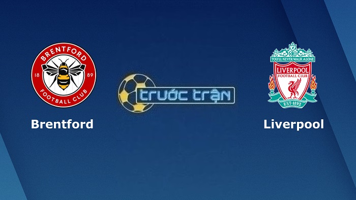 Brentford vs Liverpool – Soi kèo hôm nay 00h30 03/01/2023 – Ngoại hạng Anh
