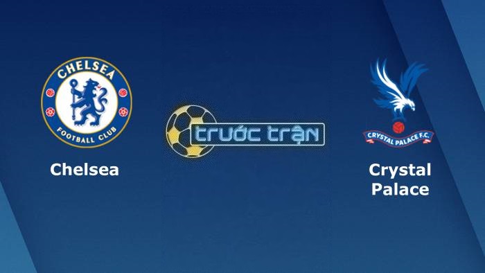 Chelsea vs Crystal Palace – Soi kèo hôm nay 21h00 15/01/2023 – Ngoại hạng Anh