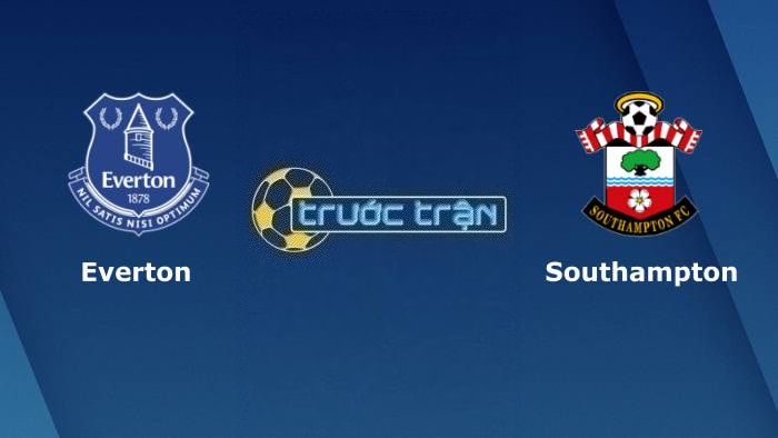 Everton vs Southampton – Soi kèo hôm nay 22h00 14/01/2023 – Ngoại hạng Anh