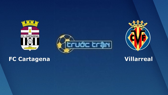 FC Cartagena vs Villarreal – Soi kèo hôm nay 01h00 04/01/2023 – Cúp Nhà vua Tây Ban Nha