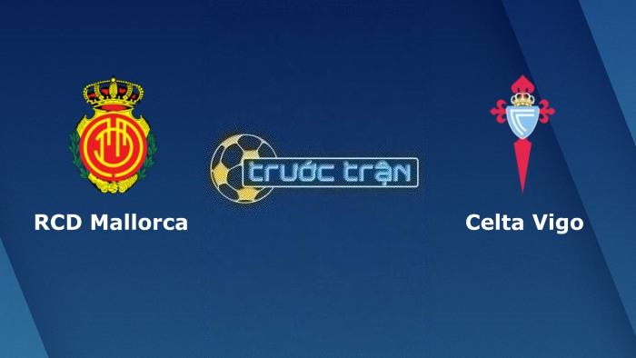 Mallorca vs Celta Vigo – Soi kèo hôm nay 03h00 21/01/2023 – VĐQG Tây Ban Nha