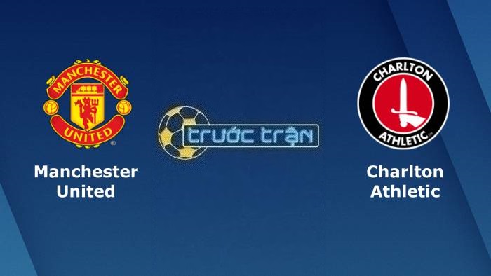 Manchester United vs Charlton Athletic – Soi kèo hôm nay 03h00 11/01/2023 – Carabao Cup