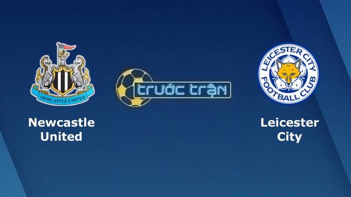 Newcastle United vs Leicester City – Soi kèo hôm nay 03h00 11/01/2023 – Carabao Cup