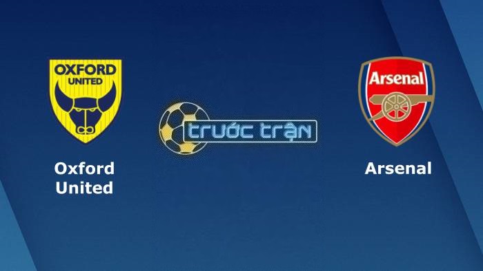 Oxford United vs Arsenal – Soi kèo hôm nay 03h00 10/01/2023 – Cúp FA