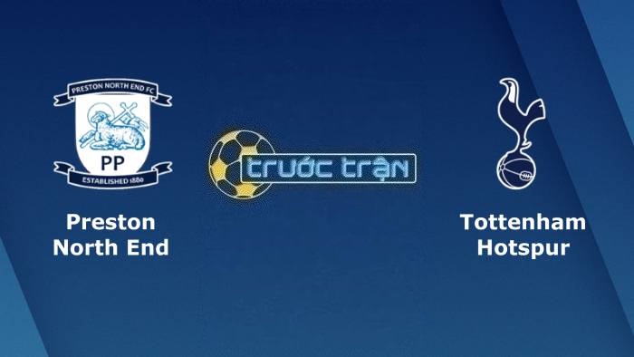 Preston vs Tottenham – Soi kèo hôm nay 01h00 29/01/2023 – Cúp FA