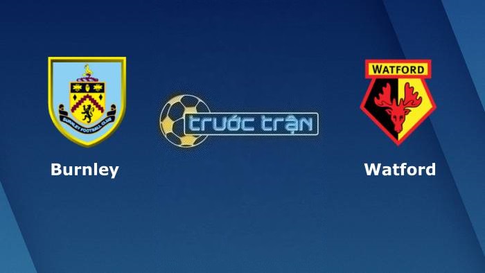 Burnley vs Watford – Soi kèo hôm nay 03h00 15/02/2023 – Hạng nhất Anh