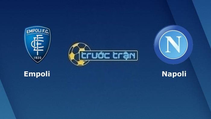 Empoli vs Napoli – Soi kèo hôm nay 00h00 26/02/2023 – VĐQG Italia