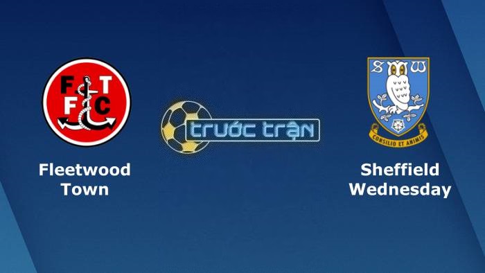 Fleetwood Town vs Sheffield Wednesday – Soi kèo hôm nay 02h45 08/02/2023 – Cúp FA