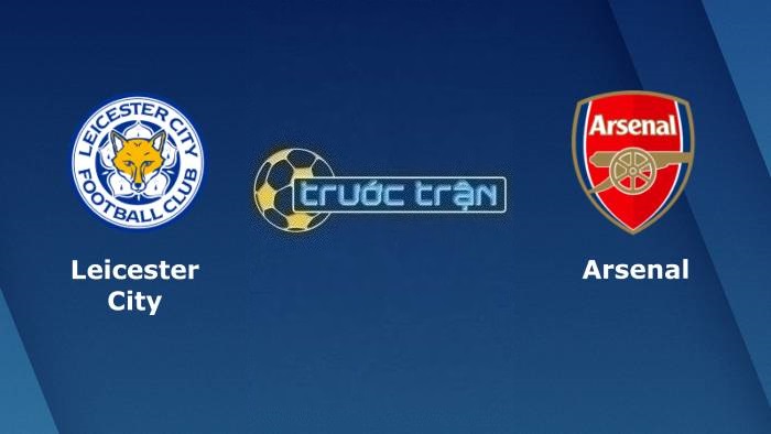 Leicester City vs Arsenal – Soi kèo hôm nay 22h00 25/02/2023 – Ngoại hạng Anh