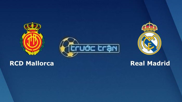 Mallorca vs Real Madrid – Soi kèo hôm nay 20h00 05/02/2023 – VĐQG Tây Ban Nha