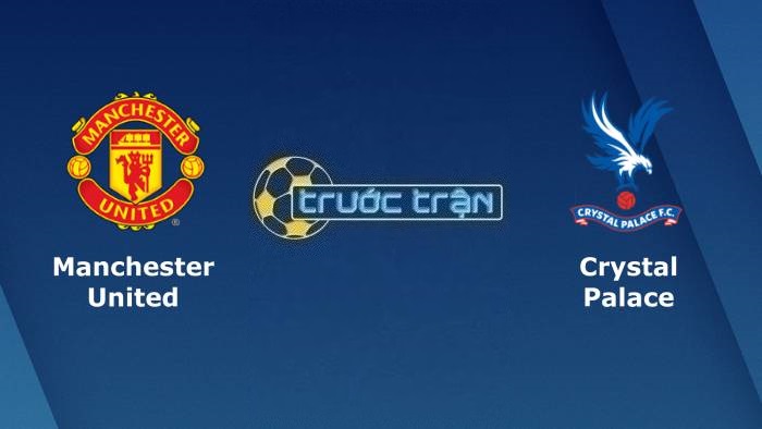 Manchester United vs Crystal Palace – Soi kèo hôm nay 22h00 04/02/2023 – Ngoại hạng Anh