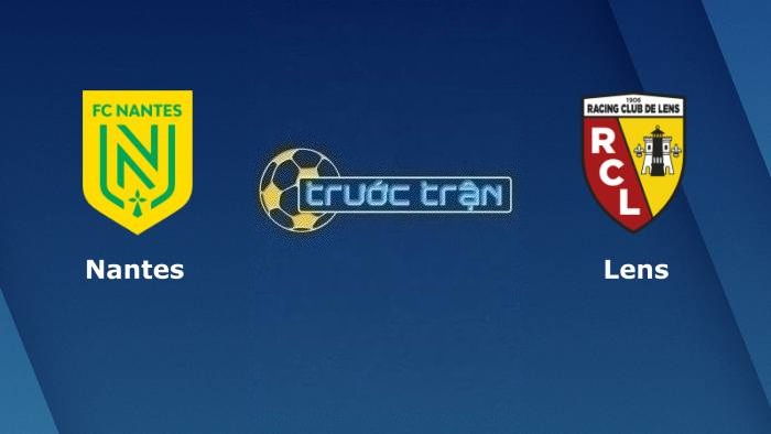 Nantes vs RC Lens – Soi kèo hôm nay 00h15 02/03/2023 – Cúp QG Pháp