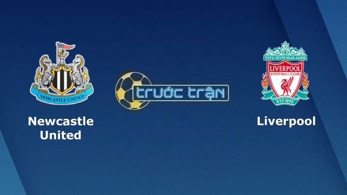 Newcastle United vs Liverpool – Soi kèo hôm nay 00h30 19/02/2023 – Ngoại hạng Anh