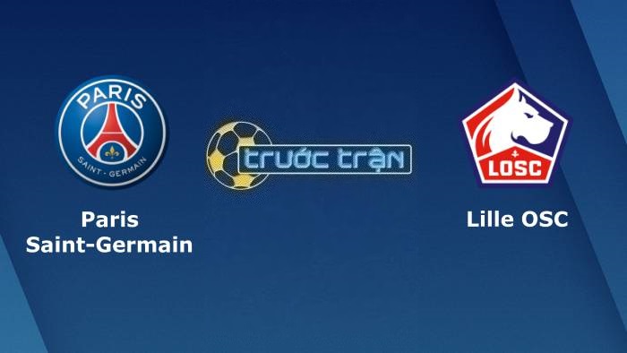 Paris Saint Germain vs Lille OSC – Soi kèo hôm nay 19h00 19/02/2023 – VĐQG Pháp