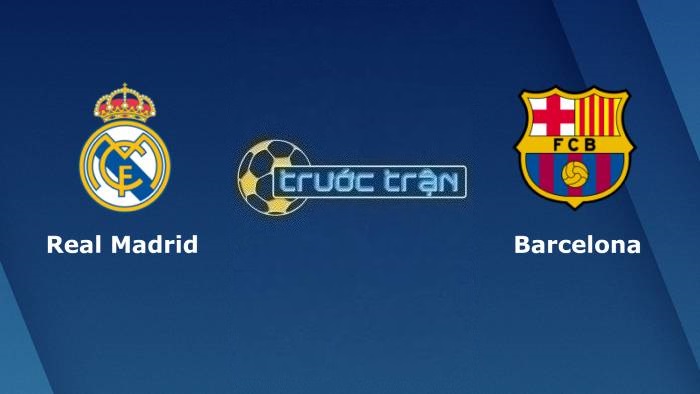 Real Madrid vs Barcelona – Soi kèo hôm nay 03h00 03/03/2023 – Cúp Nhà vua Tây Ban Nha