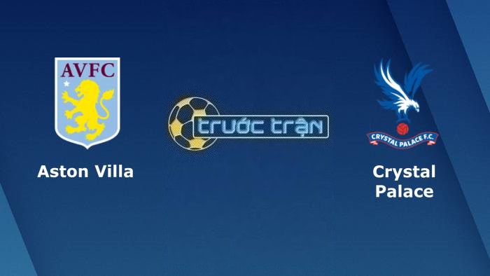 Aston Villa vs Crystal Palace – Soi kèo hôm nay 22h00 04/03/2023 – Ngoại hạng Anh