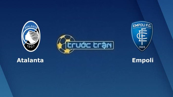 Atalanta vs Empoli – Soi kèo hôm nay 02h45 18/03/2023 – VĐQG Italia
