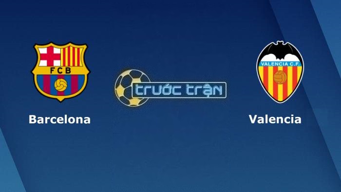 Barcelona vs Valencia – Soi kèo hôm nay 22h15 05/03/2023 – VĐQG Tây Ban Nha