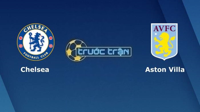 Chelsea vs Aston Villa – Soi kèo hôm nay 23h30 01/04/2023 – Ngoại hạng Anh