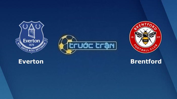 Everton vs Brentford – Soi kèo hôm nay 22h00 11/03/2023 – Ngoại hạng Anh