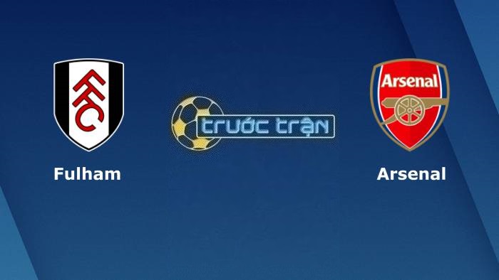 Fulham vs Arsenal – Soi kèo hôm nay 21h00 12/03/2023 – Ngoại hạng Anh