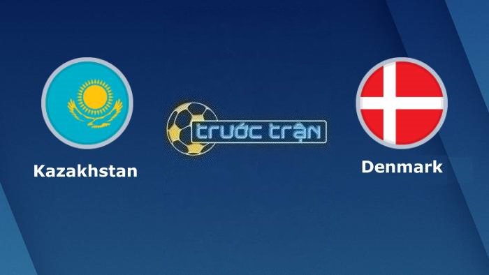 Kazakhstan vs Đan Mạch – Soi kèo hôm nay 20h00 26/03/2023 – Vòng loại Euro 2024