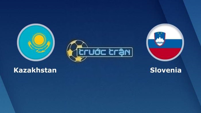 Kazakhstan vs Slovenia – Soi kèo hôm nay 22h00 23/03/2023 – Vòng loại Euro 2024