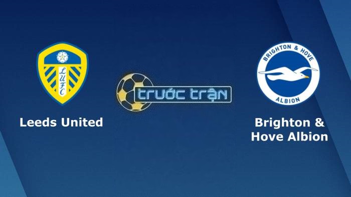 Leeds United vs Brighton – Soi kèo hôm nay 22h00 11/03/2023 – Ngoại hạng Anh