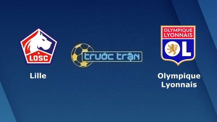 Lille OSC vs Olympique Lyonnais – Soi kèo hôm nay 03h00 11/03/2023 – VĐQG Pháp
