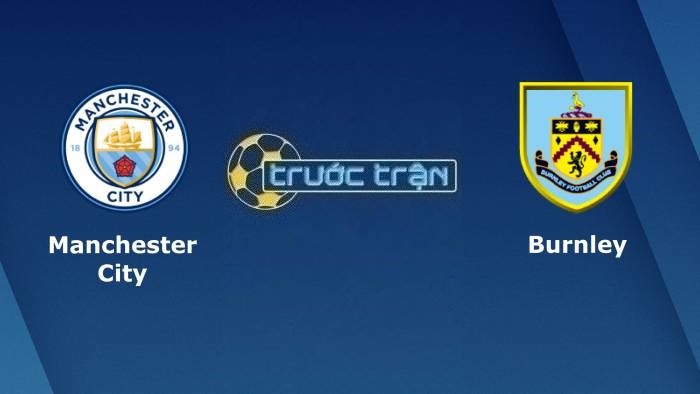 Manchester City vs Burnley – Soi kèo hôm nay 00h45 19/03/2023 – Cúp FA