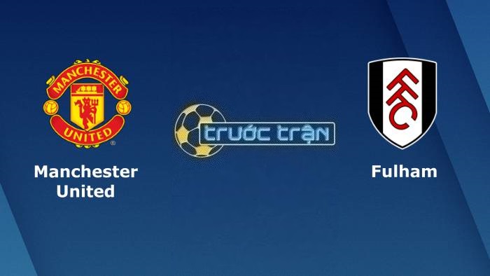 Manchester United vs Fulham – Soi kèo hôm nay 23h30 19/03/2023 – Cúp FA