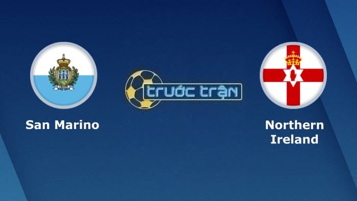 San Marino vs Bắc Ireland – Soi kèo hôm nay 02h45 24/03/2023 – Vòng loại Euro 2024