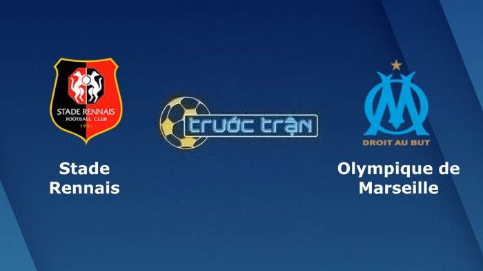 Stade Rennais vs Marseille – Soi kèo hôm nay 02h45 06/03/2023 – VĐQG Pháp