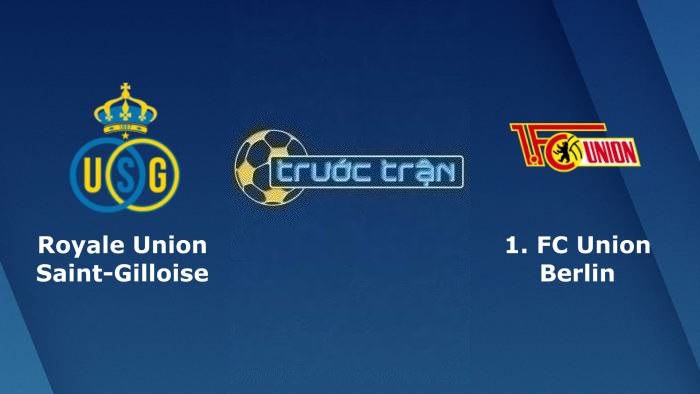 Union Saint-Gilloise vs Union Berlin – Soi kèo hôm nay 03h00 17/03/2023 – Europa League