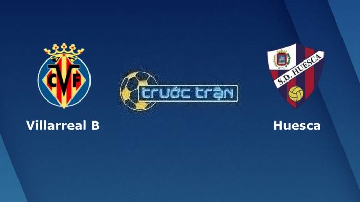 Villarreal B vs Huesca – Soi kèo hôm nay 23h30 26/03/2023 – Hạng 2 Tây Ban Nha