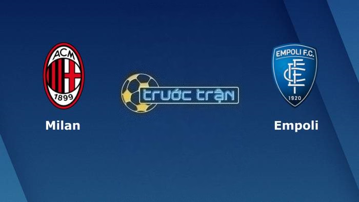 AC Milan vs Empoli – Soi kèo hôm nay 02h00 08/04/2023 – VĐQG Italia