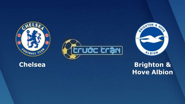 Chelsea vs Brighton – Soi kèo hôm nay 21h00 15/04/2023 – Ngoại hạng Anh