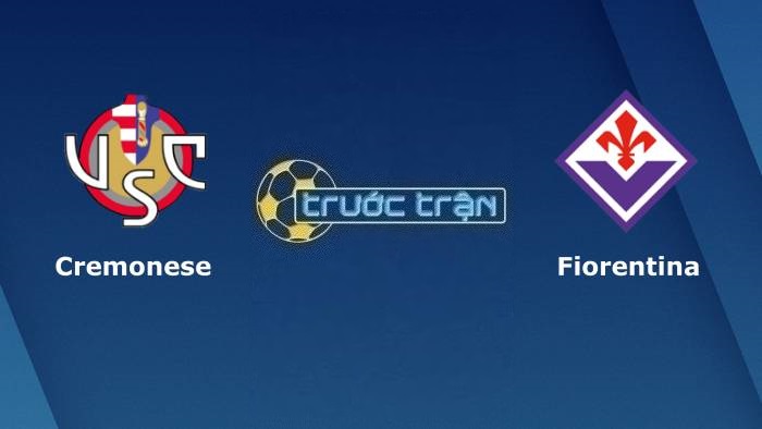 Cremonese vs Fiorentina – Soi kèo hôm nay 02h00 06/04/2023 – Cúp QG Italia