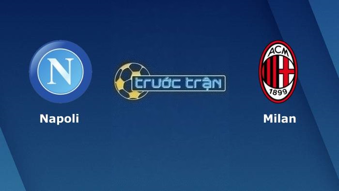 Napoli vs AC Milan – Soi kèo hôm nay 01h45 03/04/2023 – VĐQG Italia