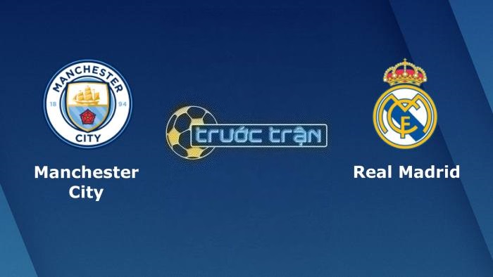 Manchester City vs Real Madrid – Soi kèo hôm nay 02h00 18/05/2023 – Champions League