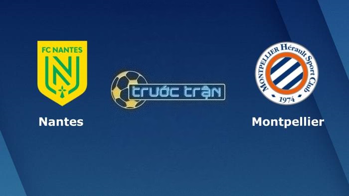 Nantes vs Montpellier – Soi kèo hôm nay 22h00 20/05/2023 – VĐQG Pháp