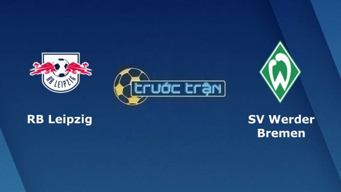RB Leipzig vs Werder Bremen – Soi kèo hôm nay 22h30 14/05/2023 – VĐQG Đức