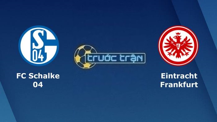 Schalke 04 vs Eintracht Frankfurt – Soi kèo hôm nay 20h30 20/05/2023 – VĐQG Đức