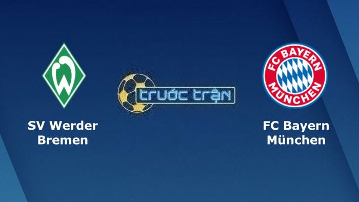 Werder Bremen vs Bayern Munich – Soi kèo hôm nay 23h30 06/05/2023 – VĐQG Đức