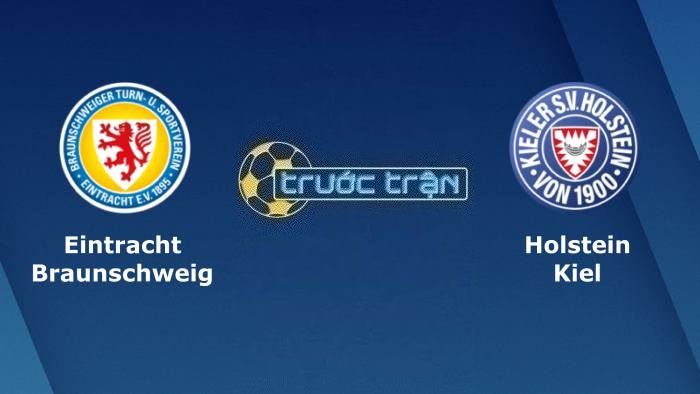 Eintracht Braunschweig vs Holstein Kiel – Soi kèo hôm nay 18h30 30/07/2023 – Hạng 2 Đức