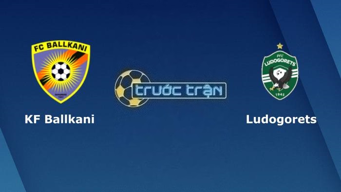 FC Ballkani vs Ludogorets Razgrad – Soi kèo hôm nay 01h45 12/07/2023 – Vòng loại Champions League