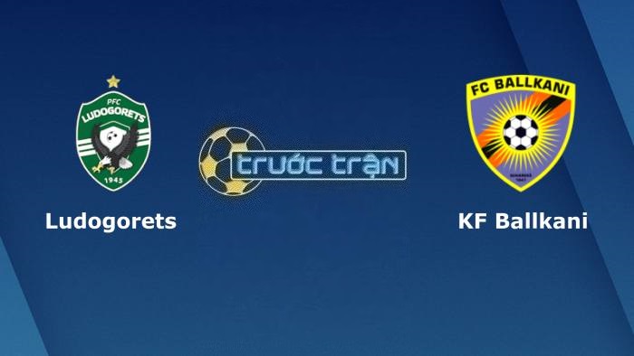 Ludogorets vs FC Ballkani – Soi kèo hôm nay 01h00 20/07/2023 – Vòng loại Champions League