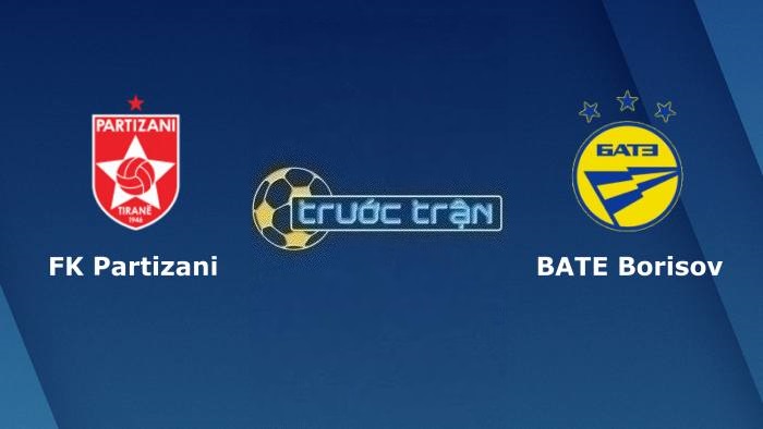 Partizani Tirana vs BATE Borisov – Soi kèo hôm nay 01h45 12/07/2023 – Vòng loại Champions League
