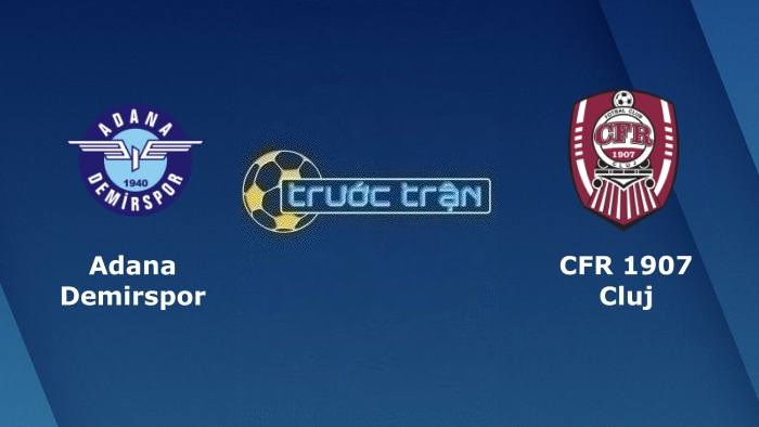 Adana Demirspor vs CFJ Cluj – Soi kèo hôm nay 01h00 04/08/2023 – Europa Conference League