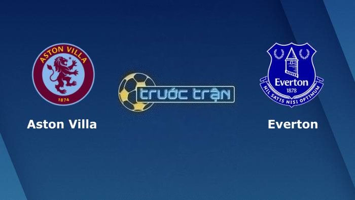 Aston Villa vs Everton – Soi kèo hôm nay 20h00 20/08/2023 – Ngoại hạng Anh